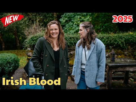 Irish Blood 2025 | Irish Blood 2025 of Drama & Mystery Crime 2025 NEWS ...